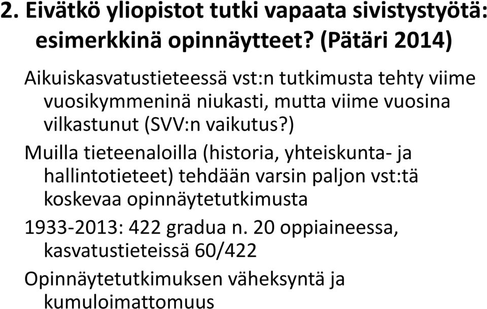 vilkastunut (SVV:n vaikutus?