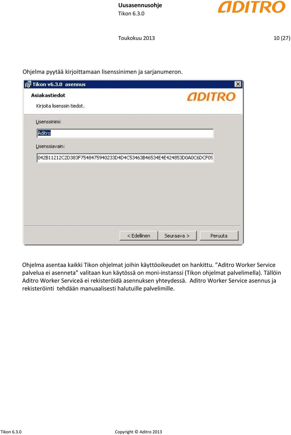 Aditro Worker Service palvelua ei asenneta valitaan kun käytössä on moni-instanssi (Tikon ohjelmat