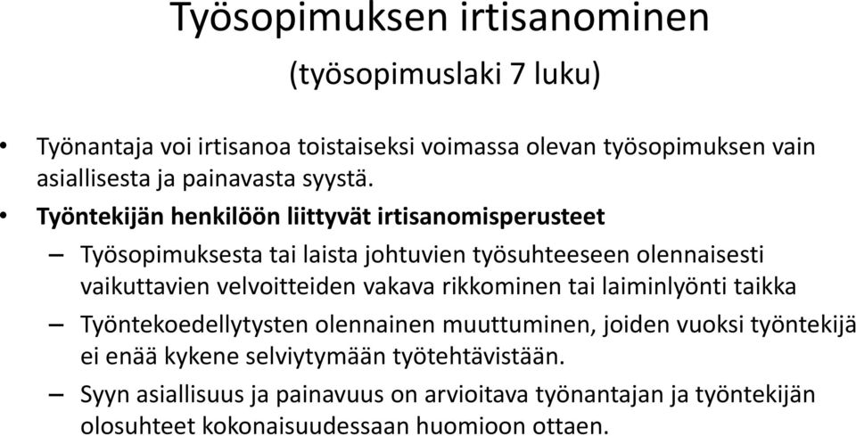 Työntekijän henkilöön liittyvät irtisanomisperusteet Työsopimuksesta tai laista johtuvien työsuhteeseen olennaisesti vaikuttavien velvoitteiden