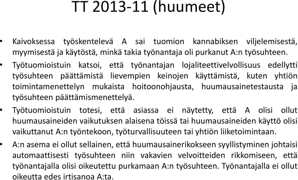 huumausainetestausta ja työsuhteen päättämismenettelyä.