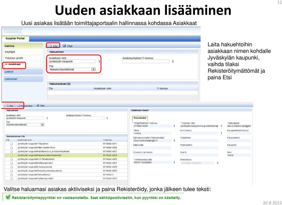 kaupunki, vaihda tilaksi Rekisteröitymättömät ja paina Etsi Valitse