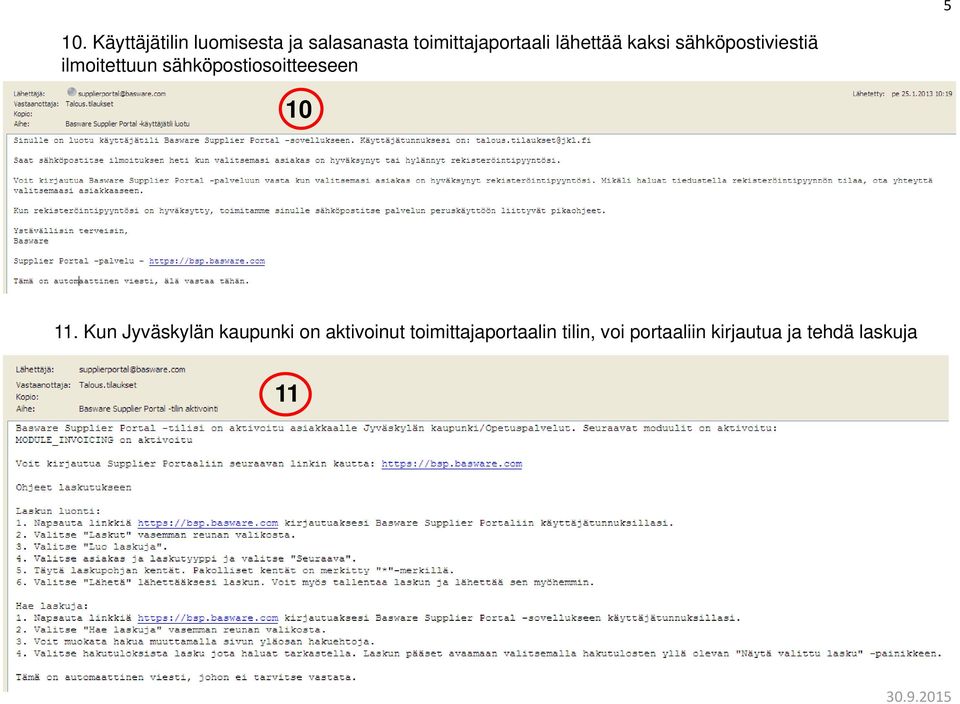 ilmoitettuun sähköpostiosoitteeseen 10 11.