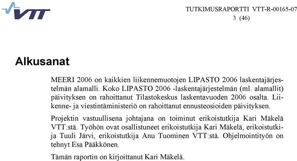 Liikenne- ja viestintäministeriö on rahoittanut ennusteosioiden päivityksen.