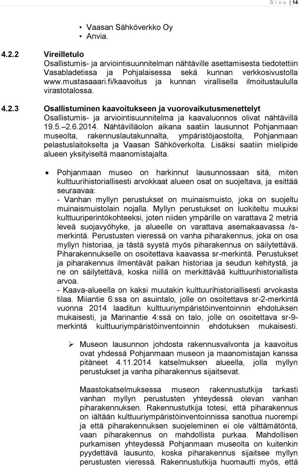 fi/kaavoitus ja kunnan virallisella ilmoitustaululla virastotalossa. 4.2.