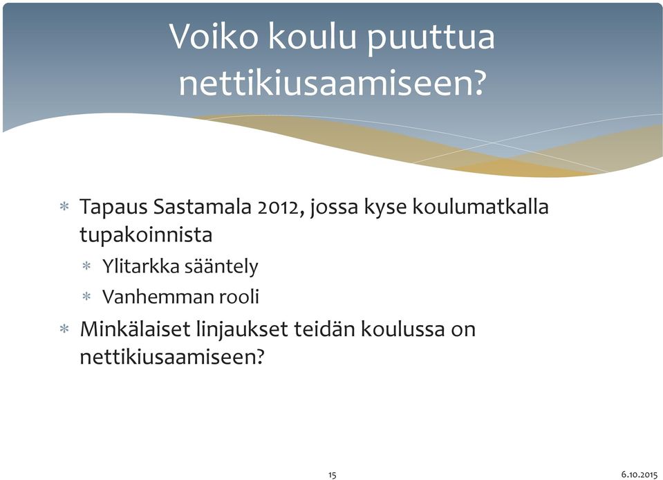 tupakoinnista Ylitarkka sääntely Vanhemman rooli