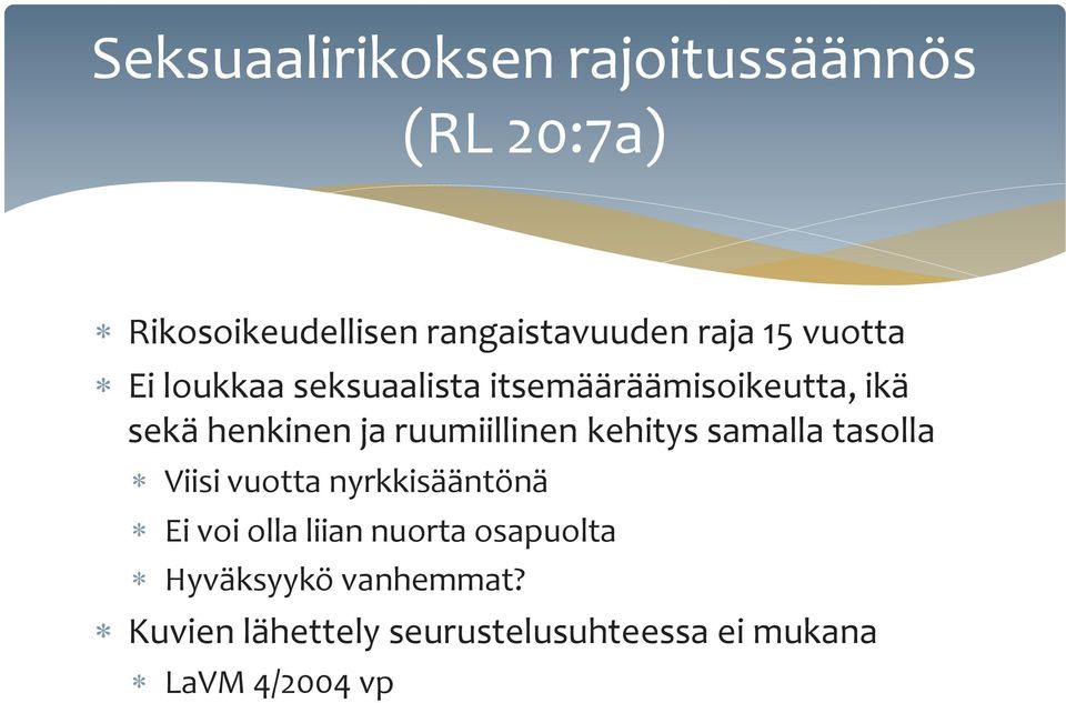 ruumiillinen kehitys samalla tasolla Viisi vuotta nyrkkisääntönä Ei voi olla liian