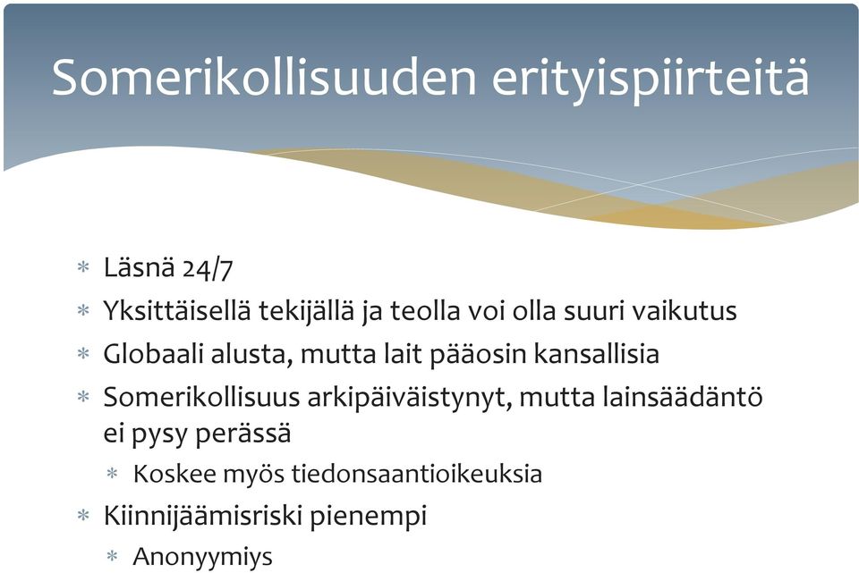 kansallisia Somerikollisuus arkipäiväistynyt, mutta lainsäädäntö ei pysy