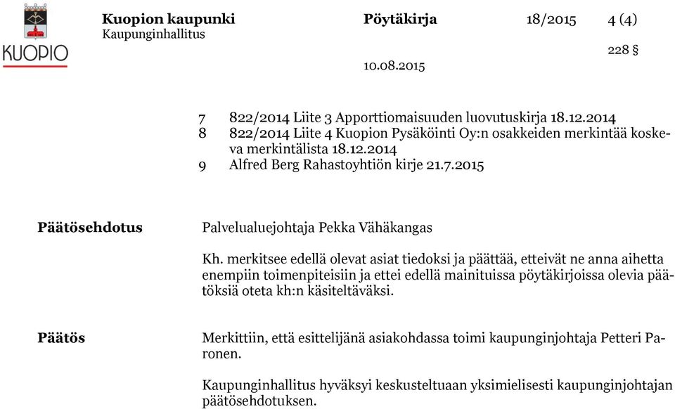 Päätösehdotus Palvelualuejohtaja Pekka Vähäkangas Kh.