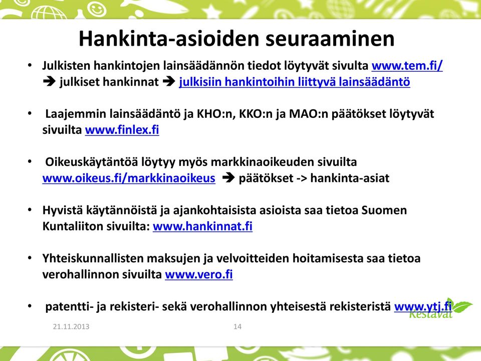 fi Oikeuskäytäntöä löytyy myös markkinaoikeuden sivuilta www.oikeus.