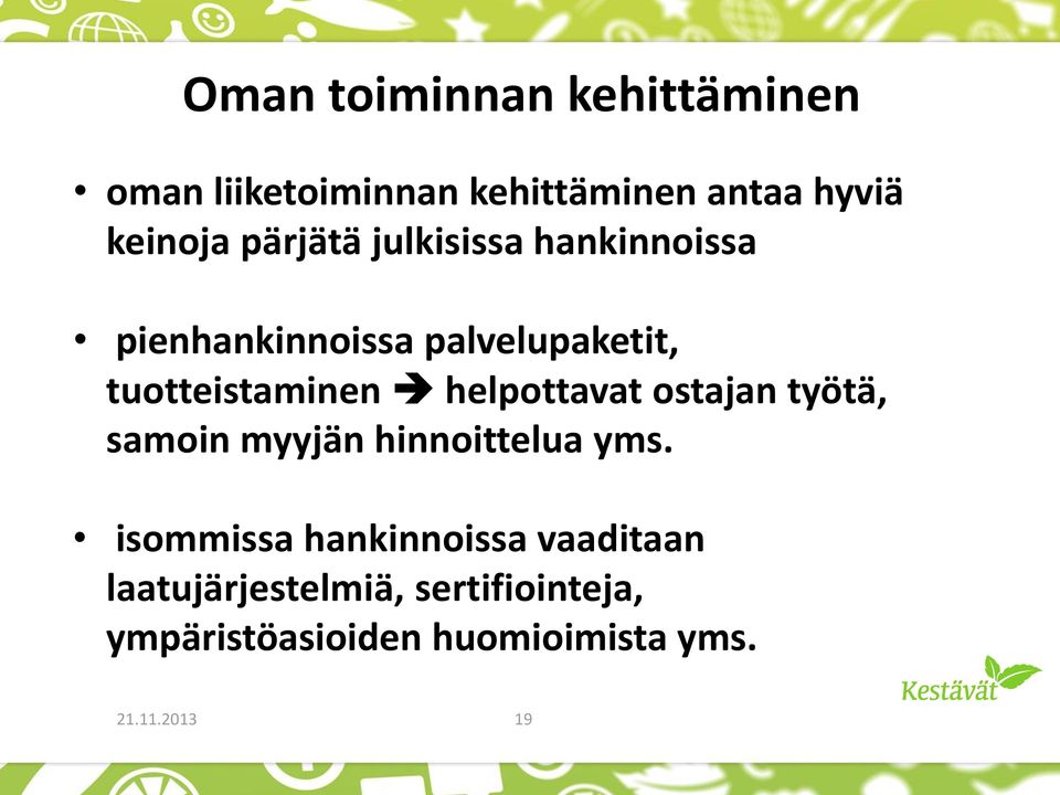 helpottavat ostajan työtä, samoin myyjän hinnoittelua yms.