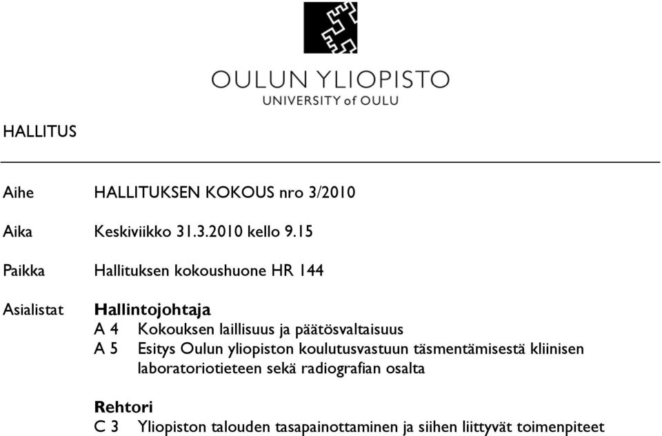 päätösvaltaisuus A 5 Esitys Oulun yliopiston koulutusvastuun täsmentämisestä kliinisen