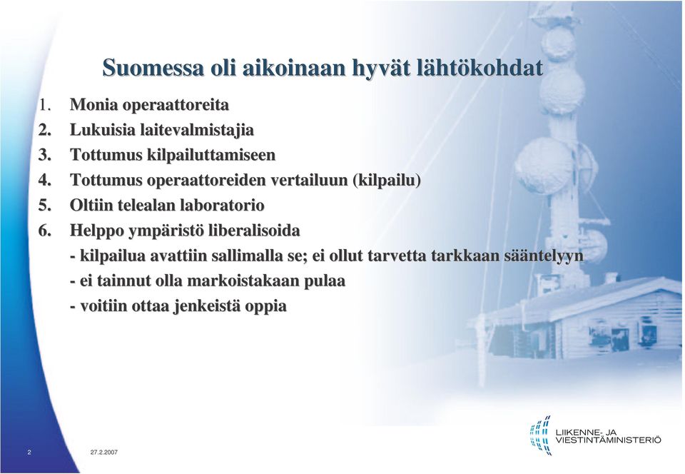 Tottumus operaattoreiden vertailuun (kilpailu) 5. Oltiin telealan laboratorio 6.