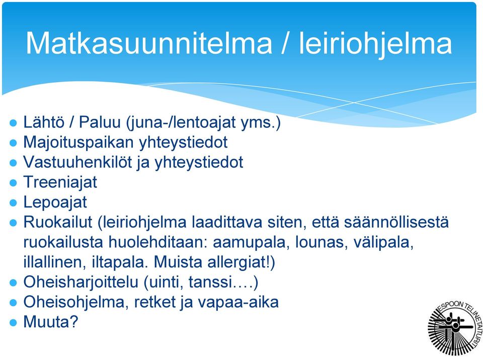 (leiriohjelma laadittava siten, että säännöllisestä ruokailusta huolehditaan: aamupala,