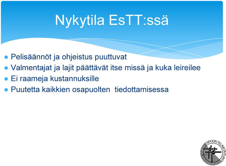 missä ja kuka leireilee Ei raameja