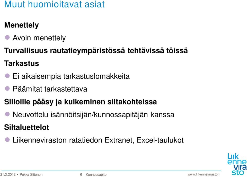 kulkeminen siltakohteissa Neuvottelu isännöitsijän/kunnossapitäjän kanssa Siltaluettelot