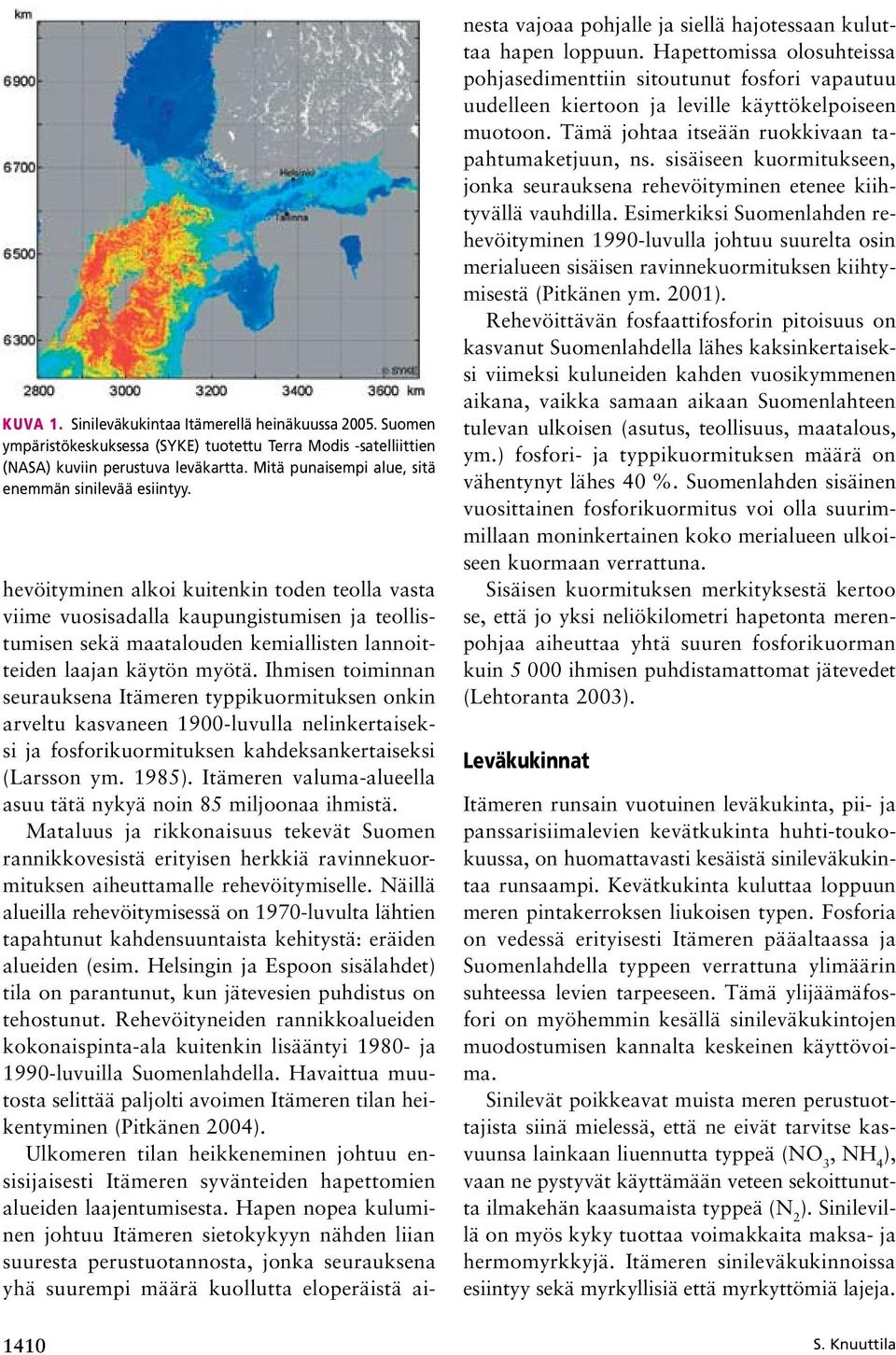 hevöityminen alkoi kuitenkin toden teolla vasta viime vuosisadalla kaupungistumisen ja teollistumisen sekä maatalouden kemiallisten lannoitteiden laajan käytön myötä.