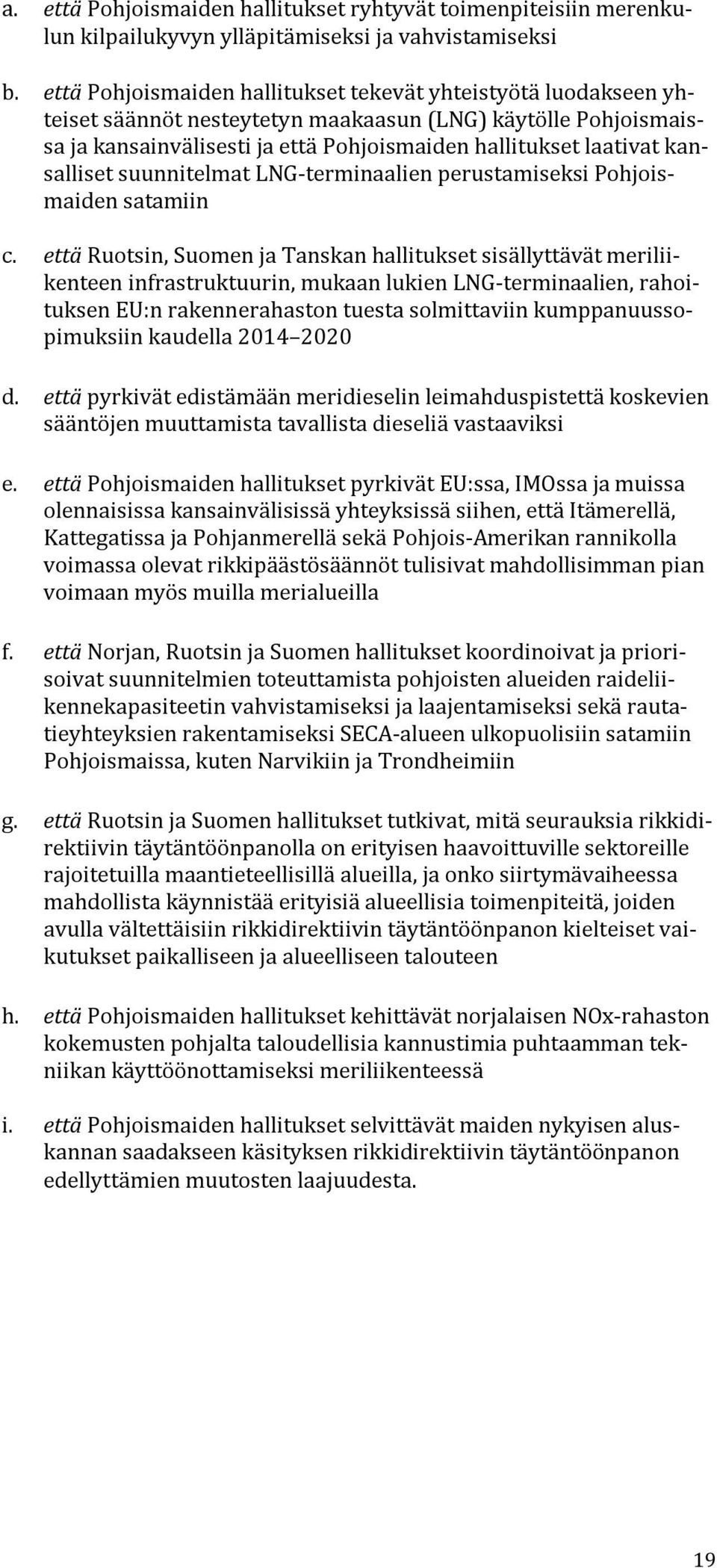 kansalliset suunnitelmat LNG-terminaalien perustamiseksi Pohjoismaiden satamiin c.