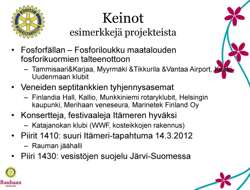 rotaryklubit, Helsingin kaupunki, Merihaan veneseura, Marinetek Finland Oy Konsertteja, festivaaleja Itämeren hyväksi Katajanokan