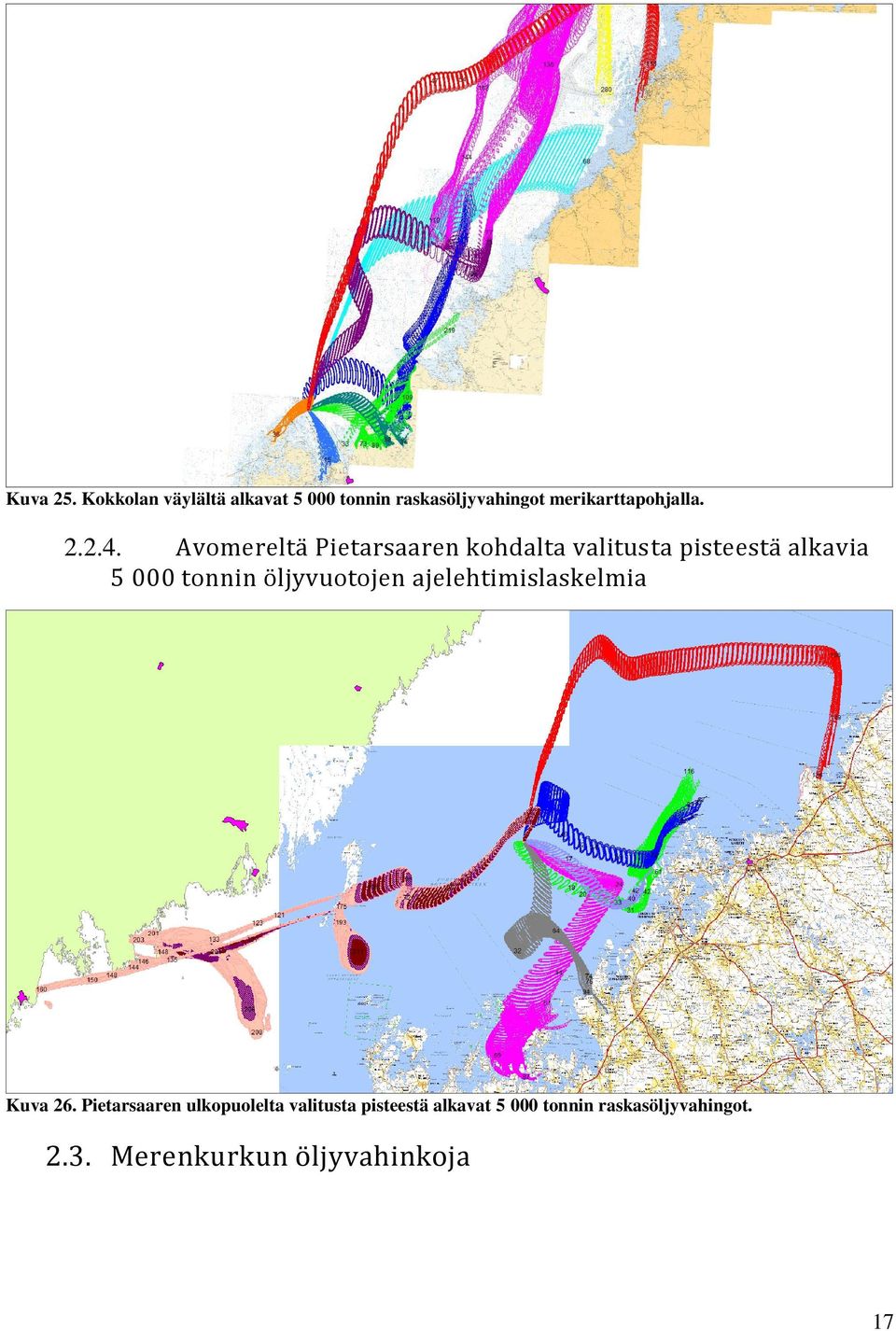 Avomereltä Pietarsaaren kohdalta valitusta pisteestä alkavia 5 000 tonnin