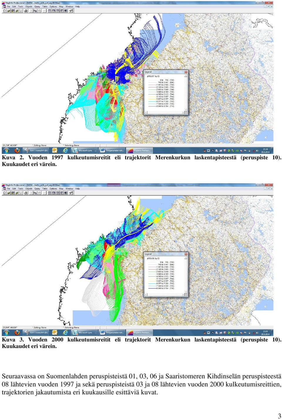 Seuraavassa on Suomenlahden peruspisteistä 01, 03, 06 ja Saaristomeren Kihdinselän peruspisteestä 08 lähtevien vuoden 1997 ja