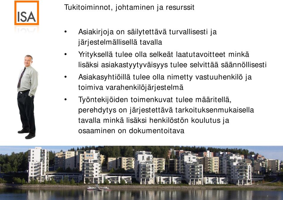 Asiakasyhtiöillä tulee olla nimetty vastuuhenkilö ja toimiva varahenkilöjärjestelmä Työntekijöiden toimenkuvat tulee