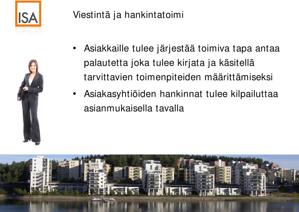 käsitellä tarvittavien toimenpiteiden määrittämiseksi