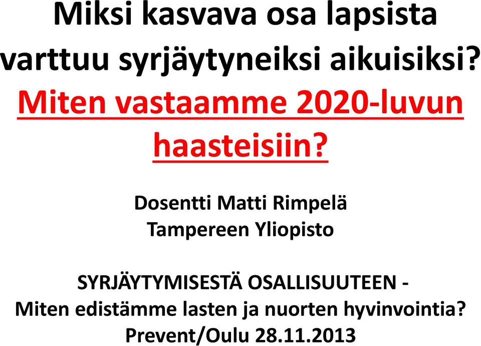 Dosentti Matti Rimpelä Tampereen Yliopisto SYRJÄYTYMISESTÄ