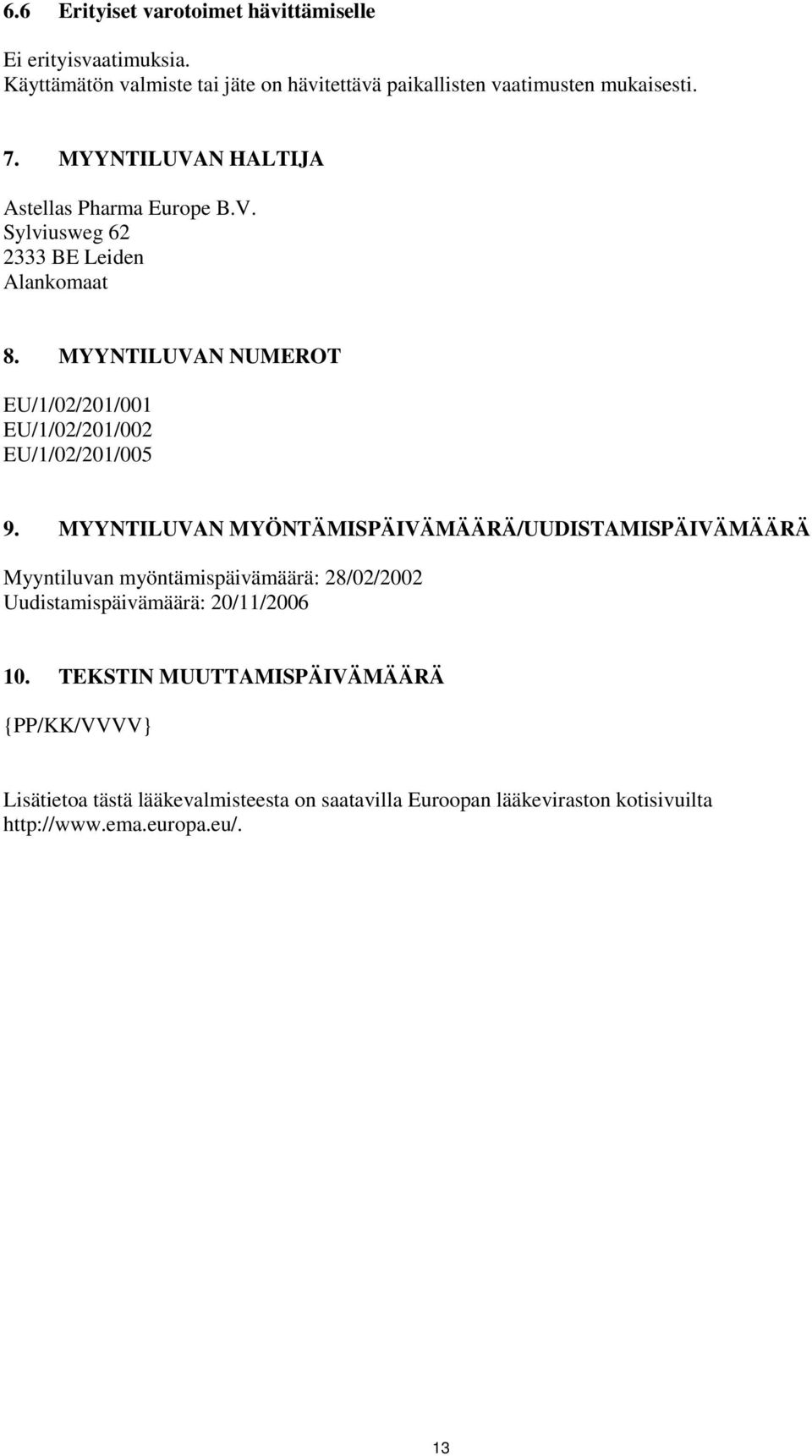 MYYNTILUVAN NUMEROT EU/1/02/201/001 EU/1/02/201/002 EU/1/02/201/005 9.