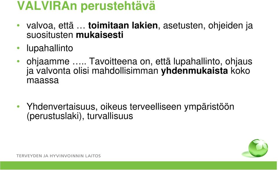 . Tavoitteena on, että lupahallinto, ohjaus ja valvonta olisi