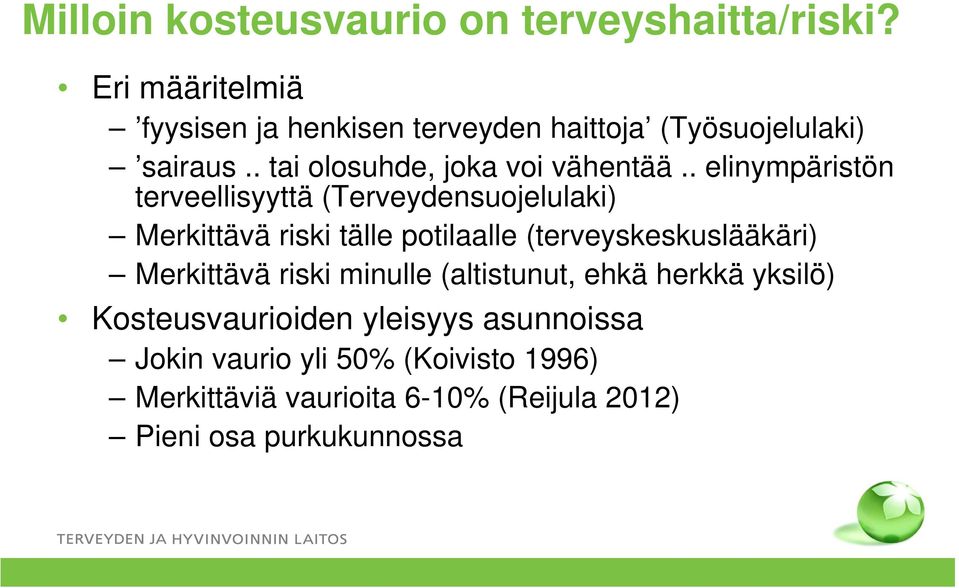 . elinympäristön terveellisyyttä (Terveydensuojelulaki) Merkittävä riski tälle potilaalle (terveyskeskuslääkäri)