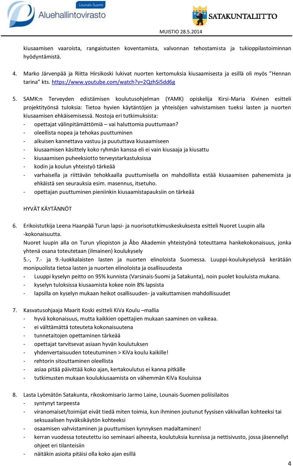 SAMK:n Terveyden edistämisen koulutusohjelman (YAMK) opiskelija Kirsi-Maria Kivinen esitteli projektityönsä tuloksia: Tietoa hyvien käytäntöjen ja yhteisöjen vahvistamisen tueksi lasten ja nuorten