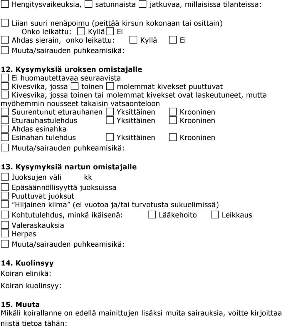 nousseet takaisin vatsaonteloon Suurentunut eturauhanen Yksittäinen Krooninen Eturauhastulehdus Yksittäinen Krooninen Ahdas esinahka Esinahan tulehdus Yksittäinen Krooninen 13.