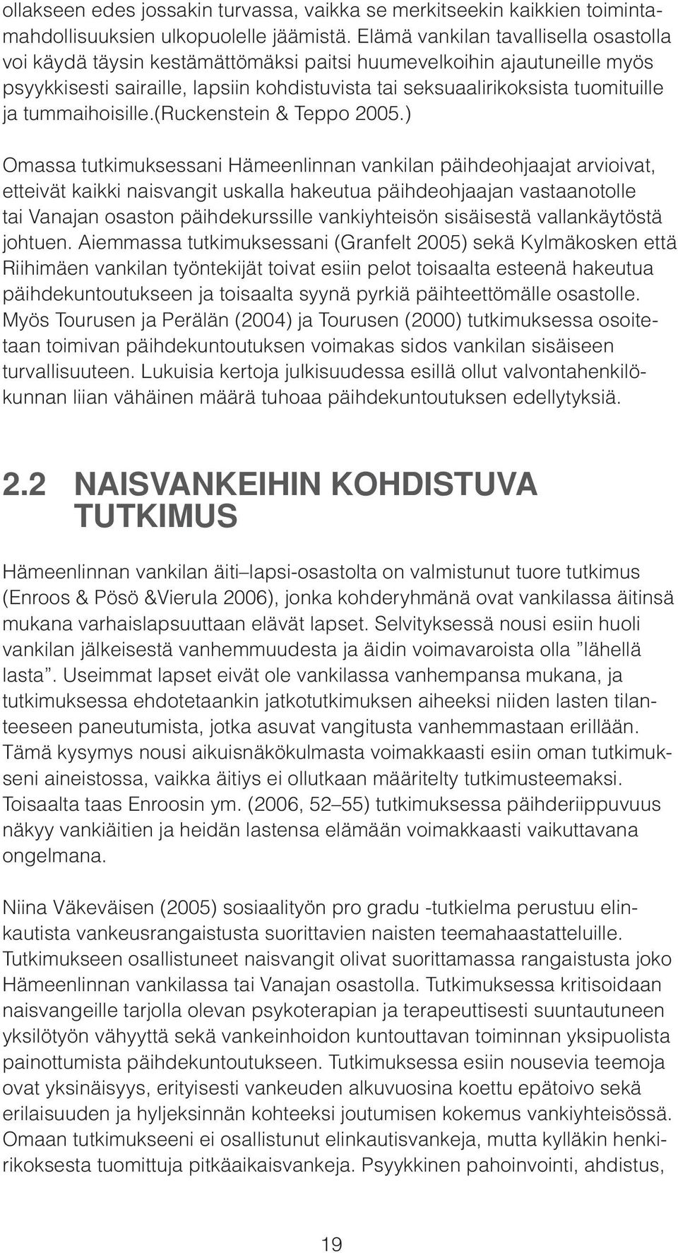 tummaihoisille.(ruckenstein & Teppo 2005.