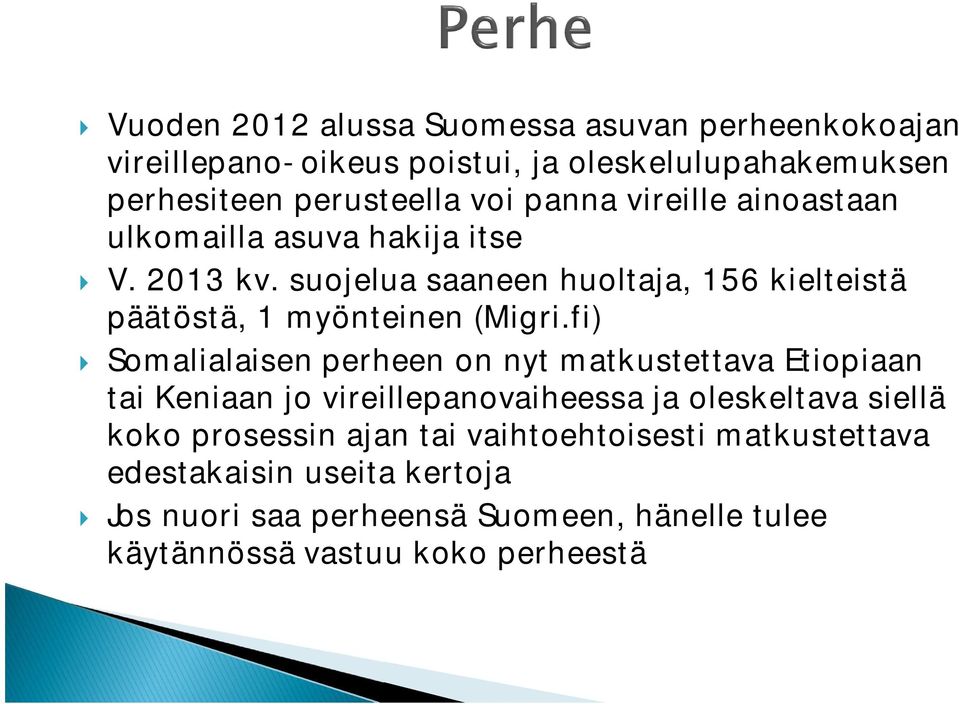 suojelua saaneen huoltaja, 156 kielteistä päätöstä, 1 myönteinen (Migri.