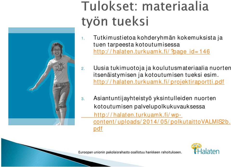 http://halaten.turkuamk.fi/projektiraportti.pdf 3.