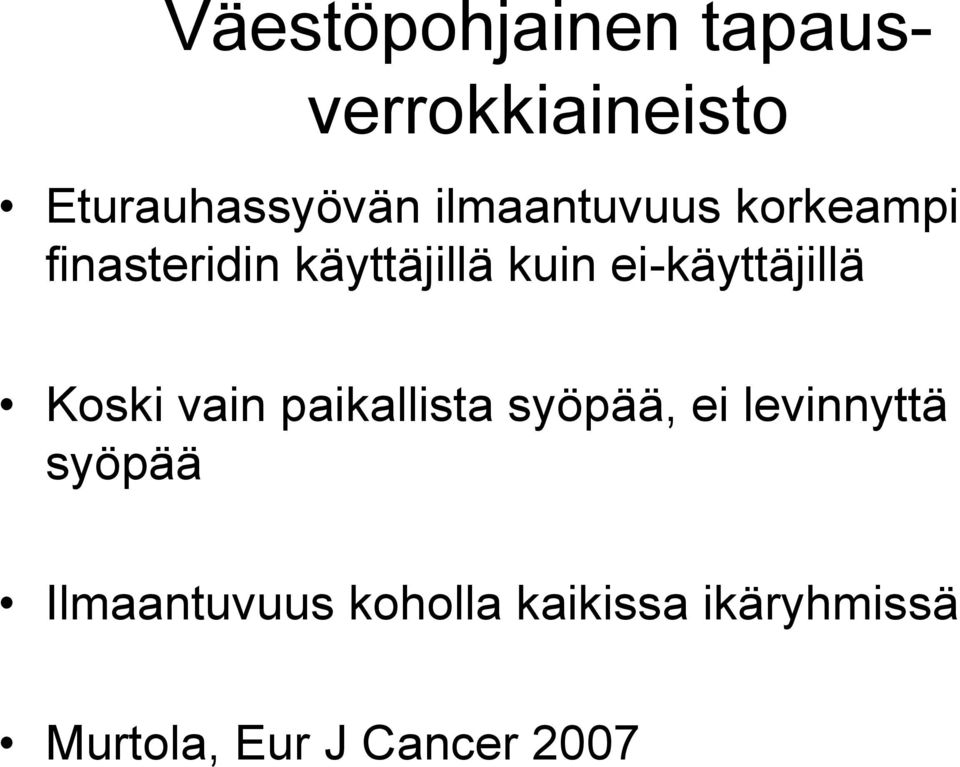 ei-käyttäjillä Koski vain paikallista syöpää, ei levinnyttä