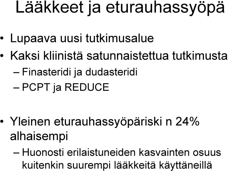 PCPT ja REDUCE Yleinen eturauhassyöpäriski n 24% alhaisempi