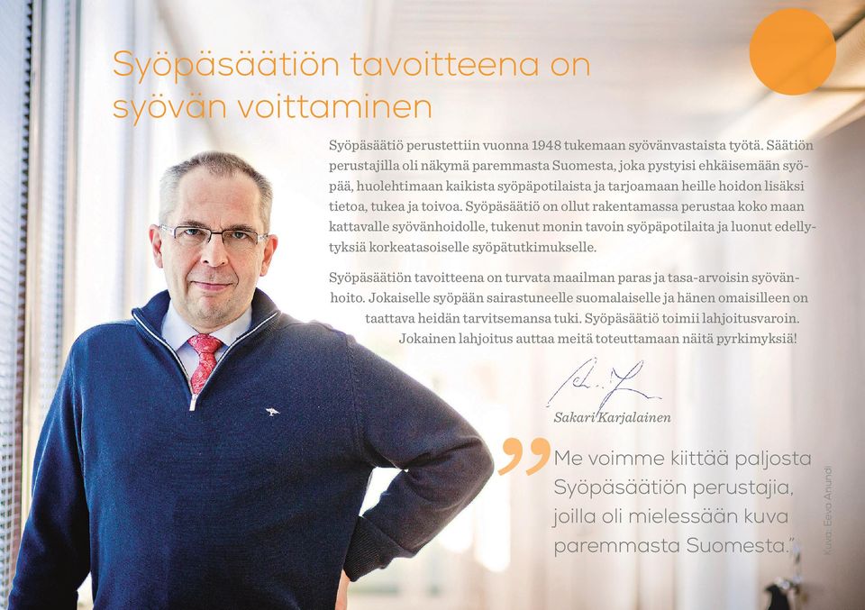 Syöpäsäätiö on ollut rakentamassa perustaa koko maan kattavalle syövänhoidolle, tukenut monin tavoin syöpäpotilaita ja luonut edellytyksiä korkeatasoiselle syöpätutkimukselle.