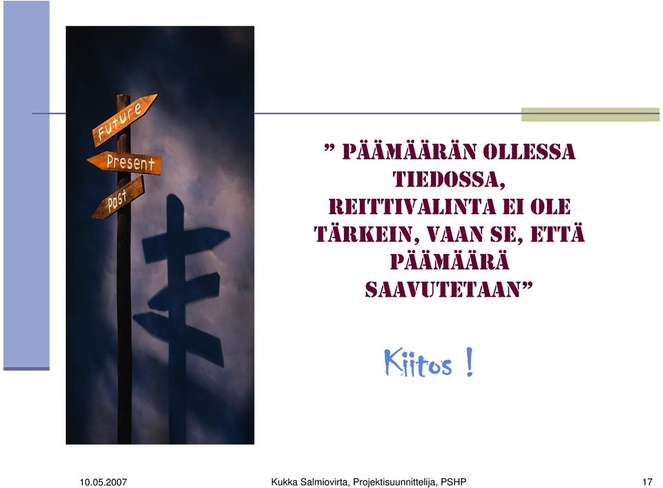 ETTÄ PÄÄMÄÄRÄ SAAVUTETAAN Kiitos! 10.05.