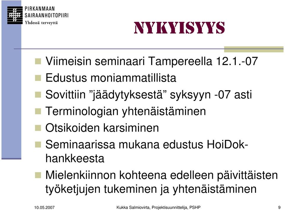 yhtenäistäminen Otsikoiden karsiminen Seminaarissa mukana edustus HoiDokhankkeesta