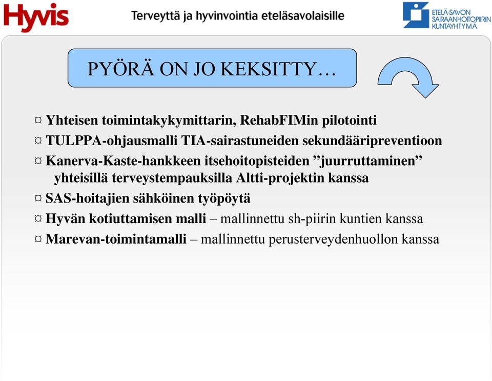 yhteisillä terveystempauksilla Altti-projektin kanssa SAS-hoitajien sähköinen työpöytä Hyvän