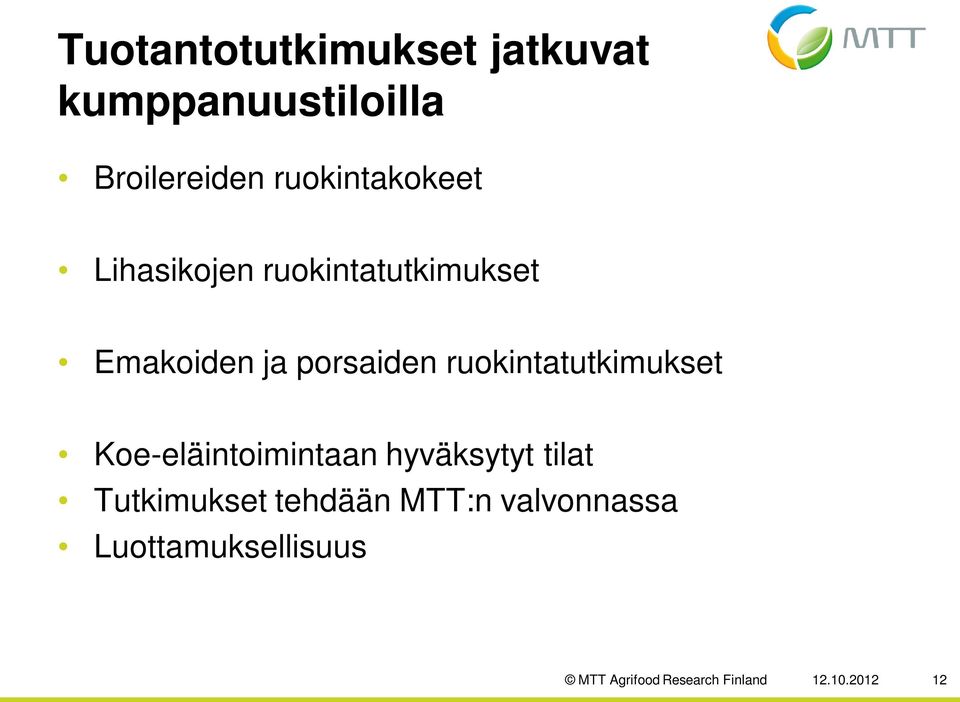ruokintatutkimukset Koe-eläintoimintaan hyväksytyt tilat Tutkimukset