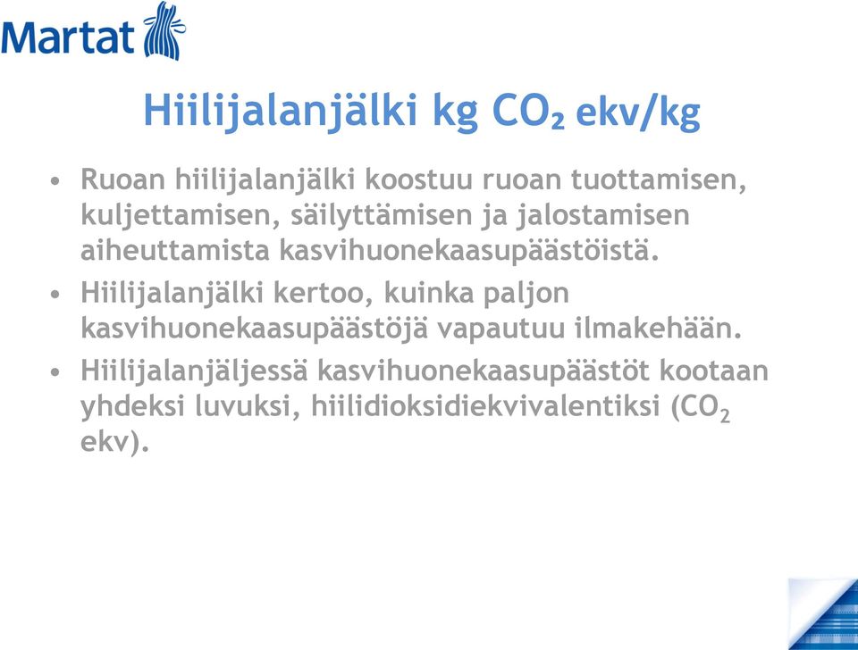 Hiilijalanjälki kertoo, kuinka paljon kasvihuonekaasupäästöjä vapautuu ilmakehään.