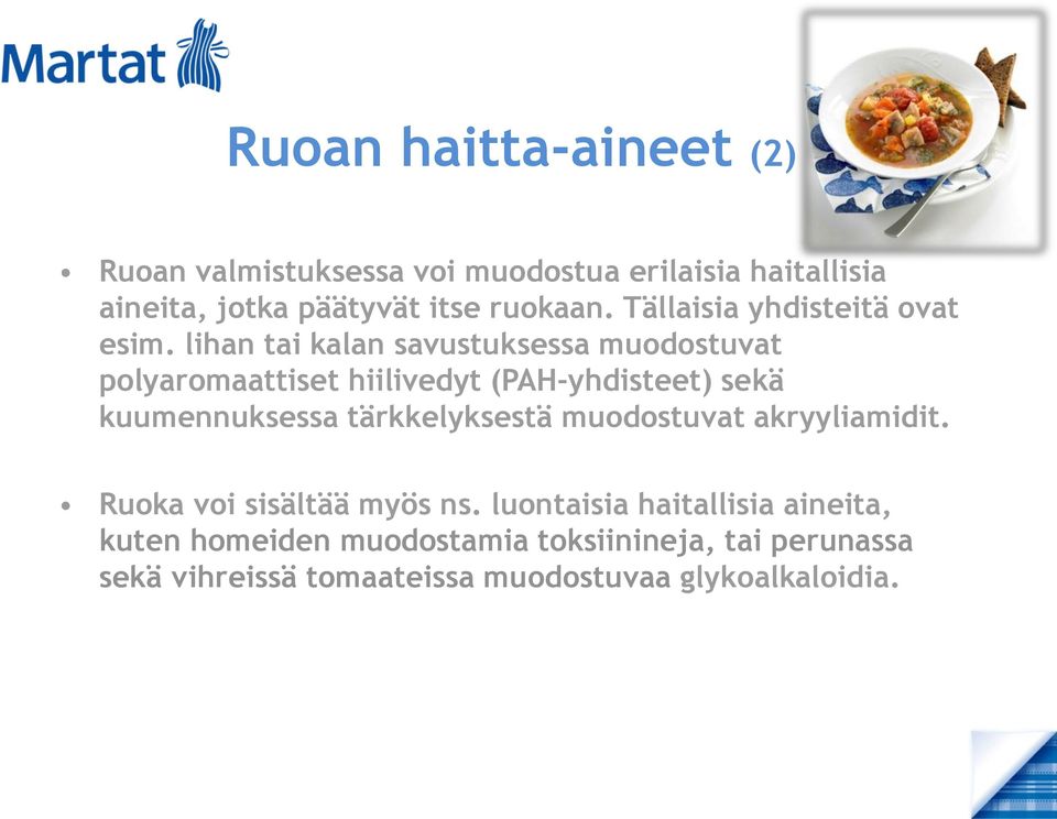 lihan tai kalan savustuksessa muodostuvat polyaromaattiset hiilivedyt (PAH-yhdisteet) sekä kuumennuksessa