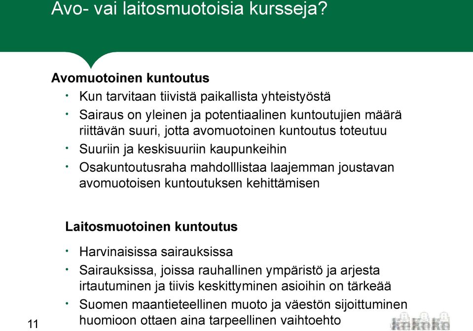 avomuotoinen kuntoutus toteutuu Suuriin ja keskisuuriin kaupunkeihin Osakuntoutusraha mahdolllistaa laajemman joustavan avomuotoisen kuntoutuksen