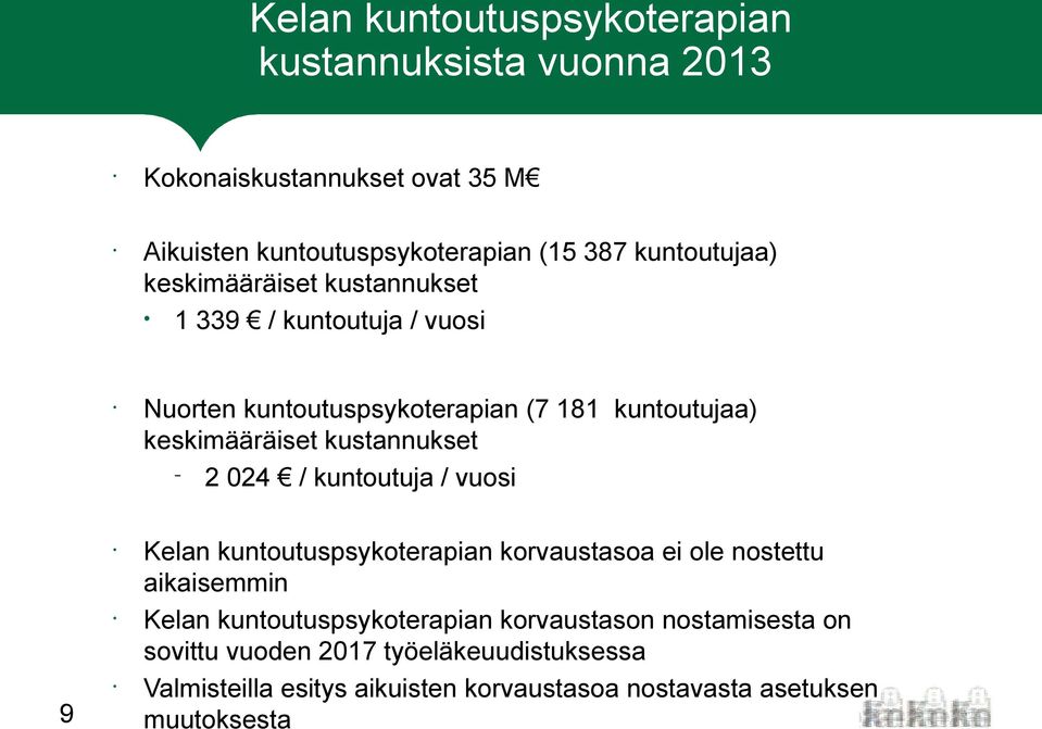 kustannukset 2 024 / kuntoutuja / vuosi Kelan kuntoutuspsykoterapian korvaustasoa ei ole nostettu aikaisemmin Kelan