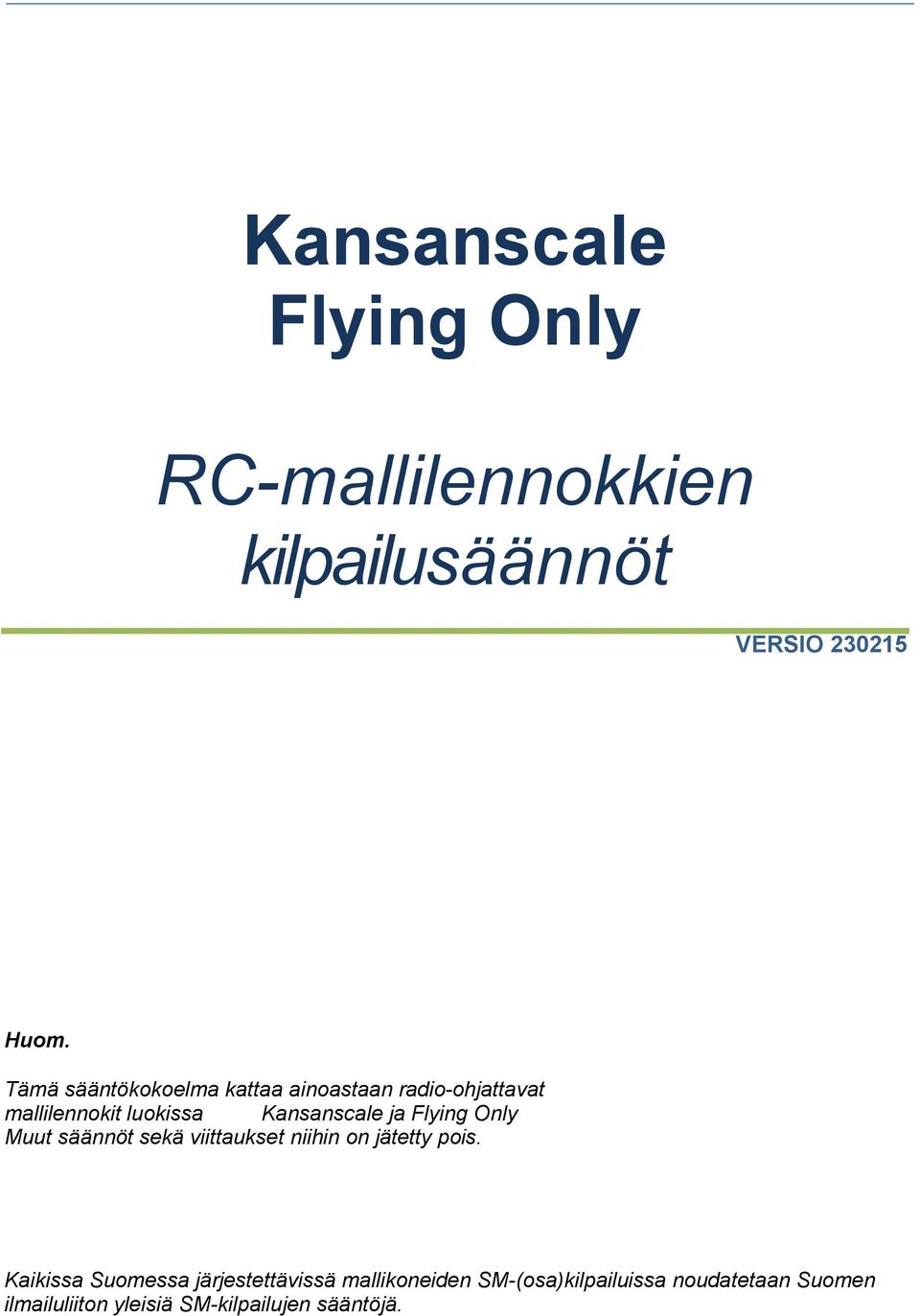 Flying Only Muut säännöt sekä viittaukset niihin on jätetty pois.