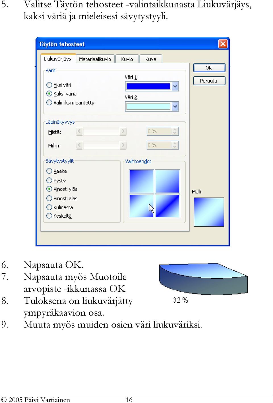 Napsauta myös Muotoile arvopiste -ikkunassa OK 8.