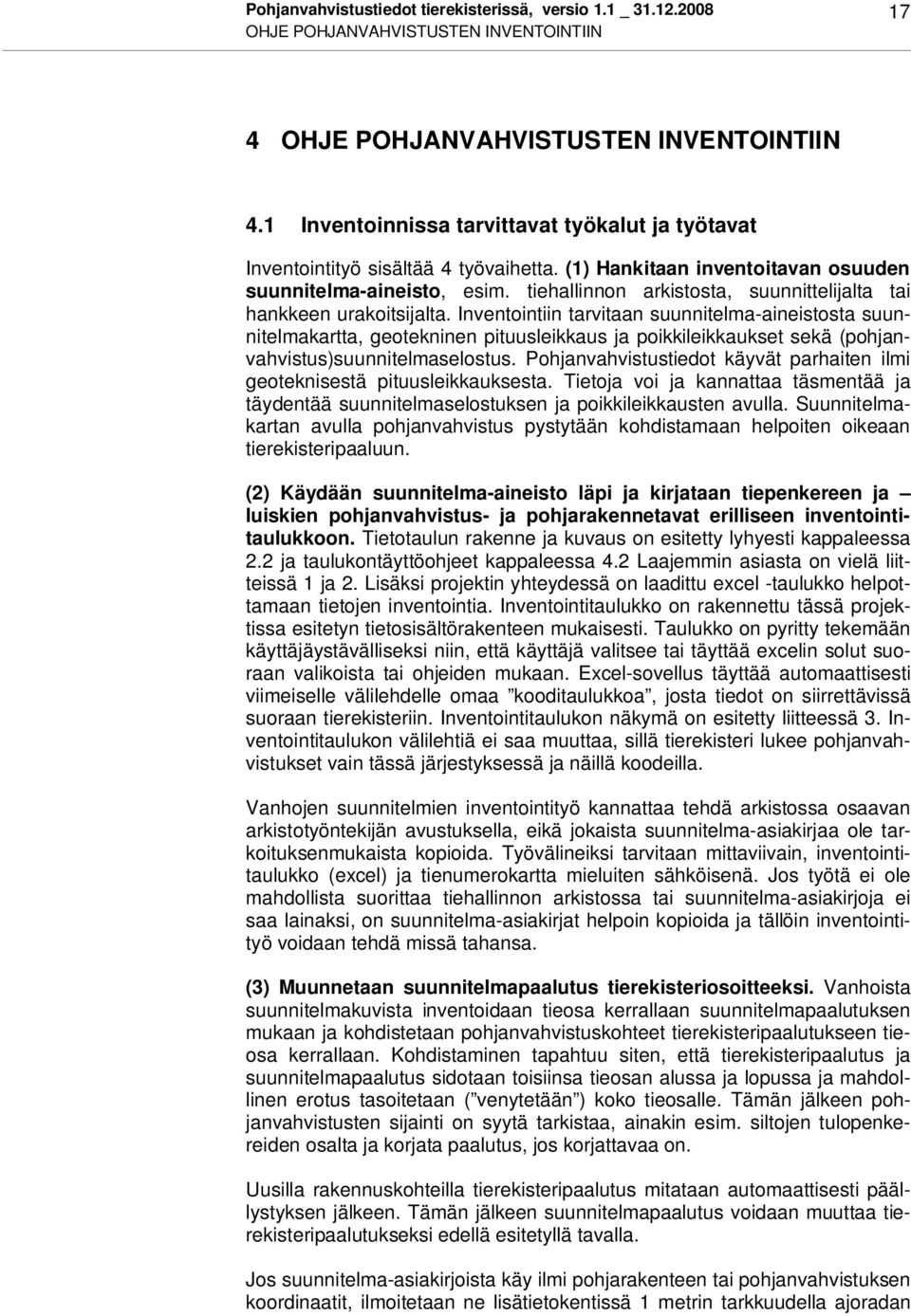 tiehallinnon arkistosta, suunnittelijalta tai hankkeen urakoitsijalta.
