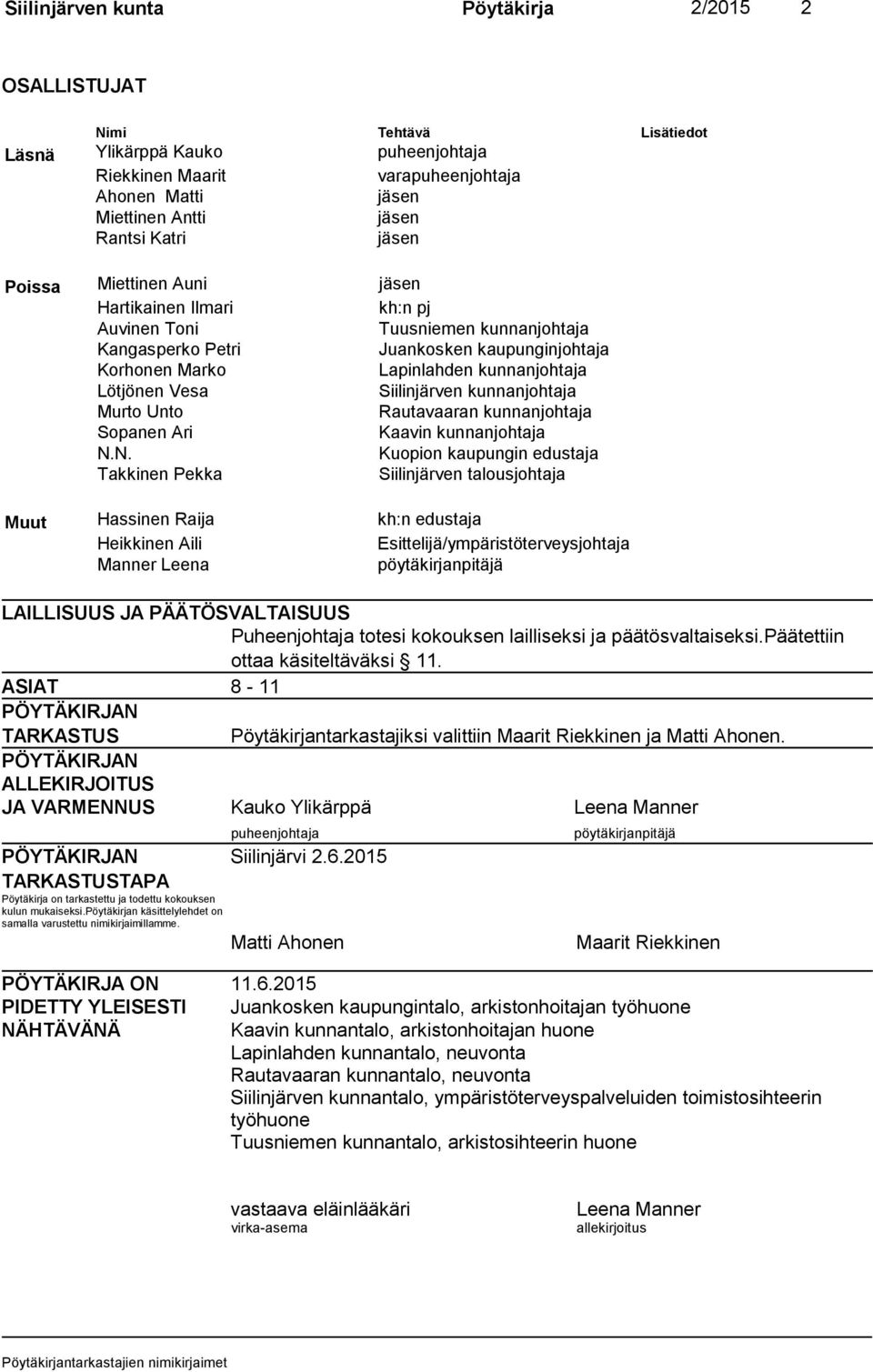 Lötjönen Vesa Siilinjärven kunnanjohtaja Murto Unto Rautavaaran kunnanjohtaja Sopanen Ari Kaavin kunnanjohtaja N.
